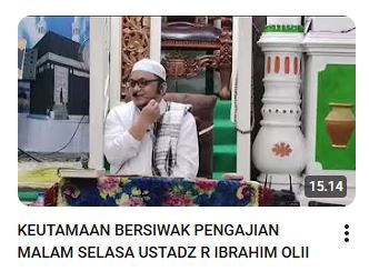 KEUTAMAAN BERSIWAK PENGAJIAN MALAM SELASA USTADZ R IBRAHIM OLII